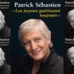 «Les joyeux guérissent toujours» de Patrick Sébastien, journal intime d'un éternel Gaulois