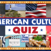 American Culture Quiz: Test yourself on special occasions, tasty foods and state fairs