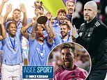 INSIDE SPORT: Premier League fears grow that leading clubs will snub USA summer tournament, while Erik ten Hag breaks bread with media he accused of spreading 'fairytales and lies'