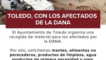 El Ayuntamiento de Toledo lanza una campaña de ayuda a los afectados por la DANA