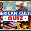 American Culture Quiz: Test yourself on holiday traditions, hot foods, travel spots and more