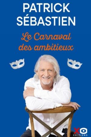 «Le Carnaval des ambitieux»: Patrick Sébastien à la rescousse des hommes blancs