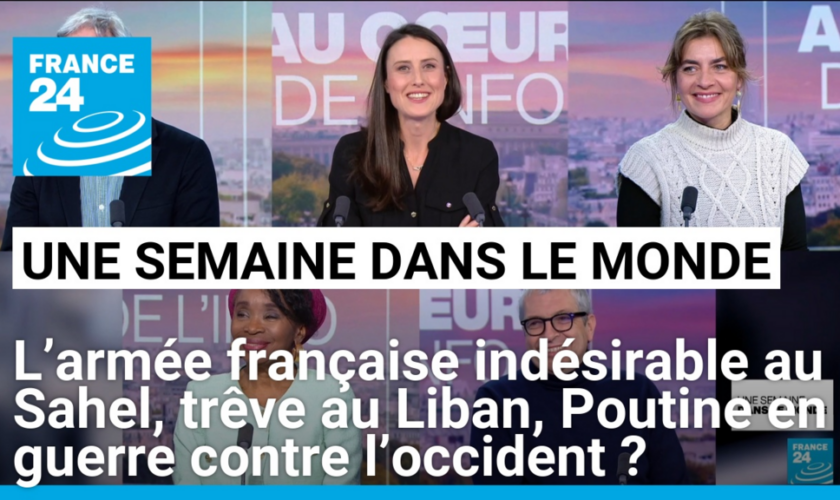 L’armée française indésirable au Sahel, trêve au Liban, Poutine en guerre contre l’occident ?