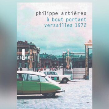 À bout portant. Versailles 1972, de Philippe Artières: une bien ténébreuse affaire