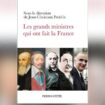 Sully, Richelieu, Clemenceau, Pompidou... Ces grands ministres qui ont fait la France