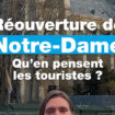 Que pensent les touristes de la réouverture de Notre-Dame de Paris ?