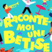 « Raconte-moi une bêtise », un petit bijou d’humour