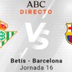 Betis - Barcelona en directo hoy: partido de la Liga, jornada 16