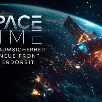 Weltraumsicherheit – Die neue Front im Erdorbit