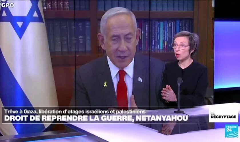 Accord de trêve à Gaza : Israël garde "le droit de reprendre la guerre", déclare Netanyahu